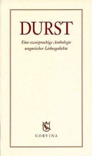Durst Eine zweisprachige Anthologie ungarischer Liebesgedichte