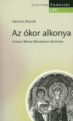Az ókor alkonya - A kései Római Birodalom története