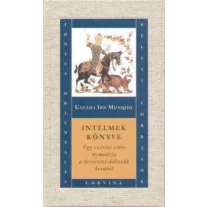   Intelmek könyve - Egy szíriai emír memoárja a keresztes háborúk korából