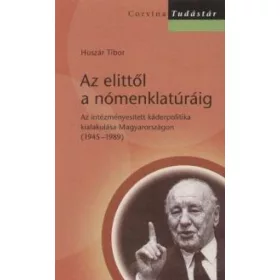   Az elittől a nómenklatúráig - Az intézményesített káderpolitika kialakulása Magyarországon
