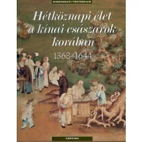 Hétköznapi élet a kínai császárok korában - 1368-1644
