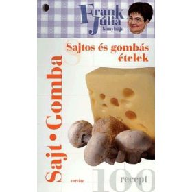 Frank Júlia konyhája - Sajtos és gombás ételek