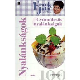 Frank Júlia konyhája - gyümölcsös nyalánkságok
