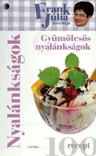 Frank Júlia konyhája - gyümölcsös nyalánkságok