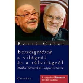   Beszélgetések a világról és a túlvilágról Müller Péterrel és Popper Péterrel