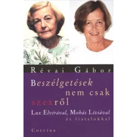   Beszélgetések nem csak szexről - Lux Elvírával, Mohás Líviával és fiatalokkal