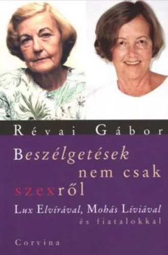 Beszélgetések nem csak szexről - Lux Elvírával, Mohás Líviával és fiatalokkal