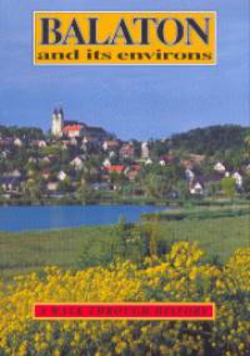 Balaton and its environs - A walk through history