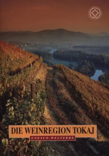 Die wineregion tokaj - unesco - welterbe