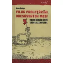   Világ proletárjai, bocsássatok meg! - Vicces búcsú a létező szocializmustól