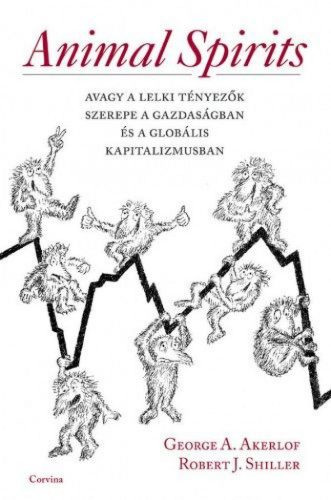 Animal Spirits avagy a lelki tényezők szerepe a gazdaságban és a globális kapitalizmusban
