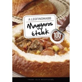 A legfinomabb - Magyaros ételek - 100 recept