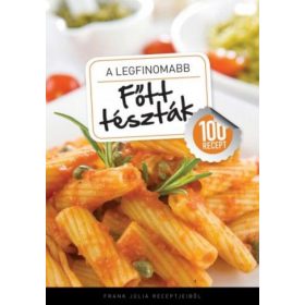 A legfinomabb - Főtt tészták - 100 recept