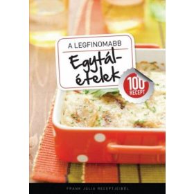 A legfinomabb - Egytálételek - 100 recept