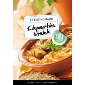 A legfinomabb - Káposztás ételek - 100 recept