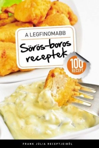 A legfinomabb - Sörös-boros receptek - 100 recept
