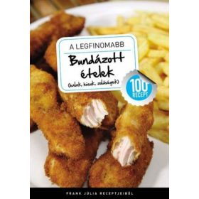   A legfinomabb - Bundázott ételek (halak, húsok, zöldségek) - 100 recept