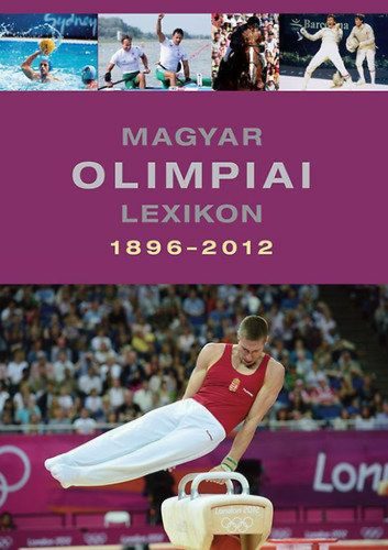 Magyar olimpiai lexikon 1896-2012 - Tartalmas CD melléklettel