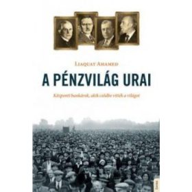   A pénzvilág urai - Központi bankárok, akik csődbe vitték a világot