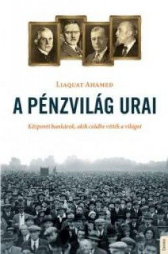 A pénzvilág urai - Központi bankárok, akik csődbe vitték a világot