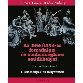   Az 1848/49-es forradalom és szabadságharc emlékhelyei - I. Események és helyszínek