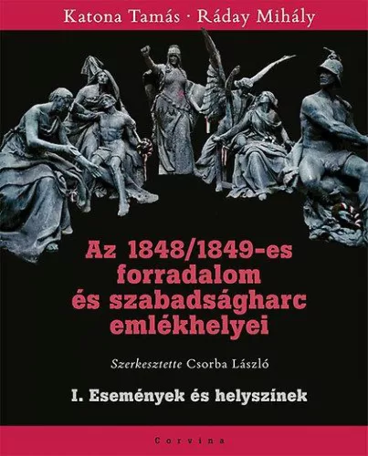 Az 1848/49-es forradalom és szabadságharc emlékhelyei - I. Események és helyszínek