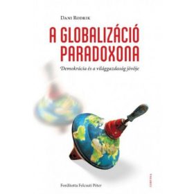   A Globalizáció Paradoxona - Demokrácia és a világgazdaság jövője