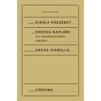 Kedves Naplóm! - Egy munkásasszony emlékei