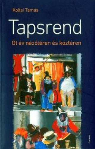 Tapsrend öt év nézőtéren és köztéren