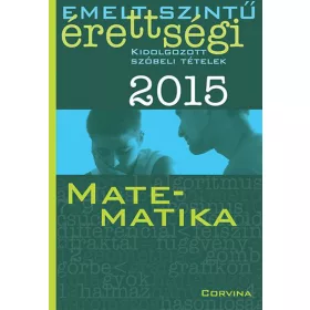   Emelt szintű érettségi 2015 - Kidolgozott szóbeli tételek - Matematika