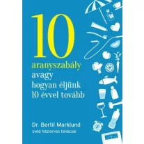 10 aranyszabály avagy hogyan éljünk 10 évvel tovább