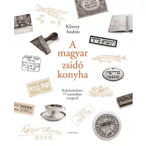 A magyar zsidó konyha - Kultúrtörténet 77 autentikus recepttel
