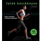 Futók kézikönyve - Javítsd a technikád a tudomány segtíségével