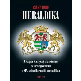   Heraldika - A Magyar Királyság államcímerei és vármegyecímerei a XIX. század harmadik harmadában