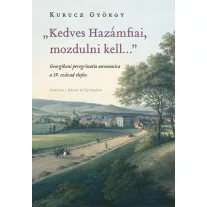   Kedves hazámfiai, mozdulni kell…” - Georgikoni peregrinatio oeconomica a 19. sz