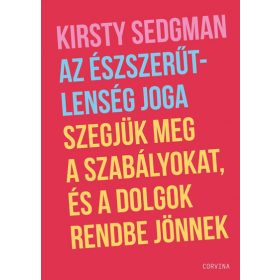   Az észszerűtlenség joga - Szegjük meg a szabályokat, és a dolgok rendbe jönnek