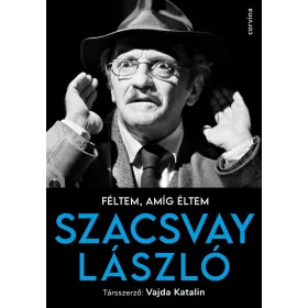 Féltem, amíg éltem