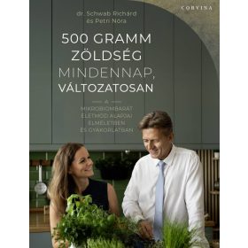 500 gramm zöldség mindennap, változatosan - A mikrobiombarát életmód alapjai elméletben és gyakorlatban