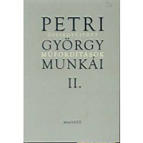 Petri György munkái II. - Összegyűjtött műfordítások