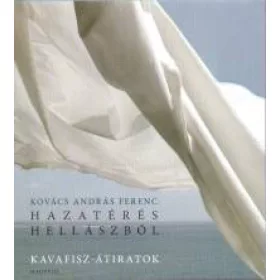 Hazatérés Hellászból - Kavafisz-átiratok