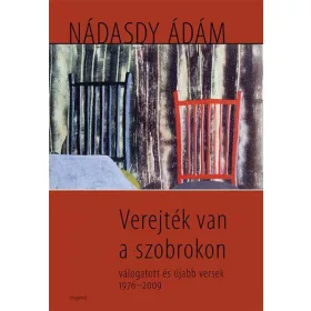   Verejték van a szobrokon - Válogatott és újabb versek 1976-2009