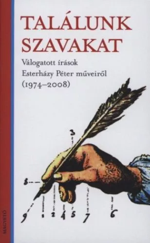 Találunk szavakat - Válogatott írások Esterházy Péter műveiről (1974-2008)