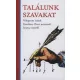 Találunk szavakat - Válogatott írások Esterházy Péter műveiről (1974-2008)
