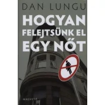 Hogyan felejtsünk el egy nőt