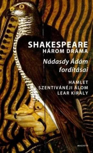Három dráma - Hamlet - Szentivánéji álom - Lear király