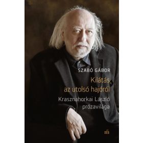   Kilátás az utolsó hajóról. Krasznahorkai László prózavilága