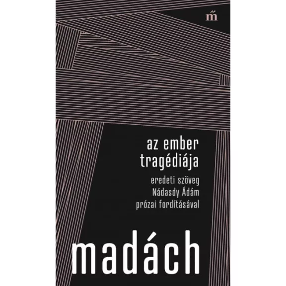 Az ember tragédiája - Eredeti szöveg Nádasdy Ádám prózai fordításával Az ember tragédiája - Eredeti szöveg Nádasdy Ádám prózai fordításával