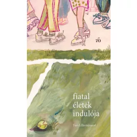 Fiatal életek indulója - Versek, novellák fiatal felnőtteknek. Turi Lilla rajzaival