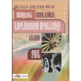   Kidolgozott emelt szintű történekem érettségi tételek 2015