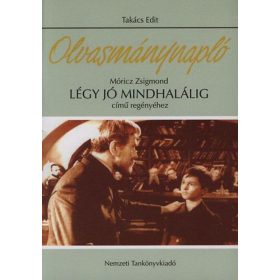   Olvasmánynapló Móricz Zsigmond Légy jó mindhalálig című regényéhez